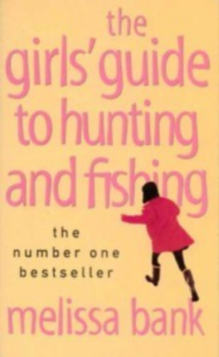 Melissa Bank - The Girls' Guide to Hunting and Fishing