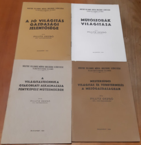 Pillitz Dezs� - A j� vil�git�s gazdas�gi jelent�s�ge + A vil�git�stechnika gyakorlati alkalmaz�sa f�nyk�p�sz m�termekben + Mesters�ges vil�git�s �s t�bbtermel�s a mez�gazdas�gban + M�t�szob�k vil�git�sa
