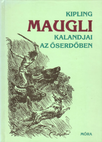 Rudyard Kipling - Maugli kalandjai az őserdőben (Fejezetek a Dzsungel könyvéből gyerekeknek)