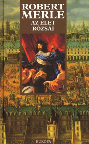 Robert Merle - Az let rzsi