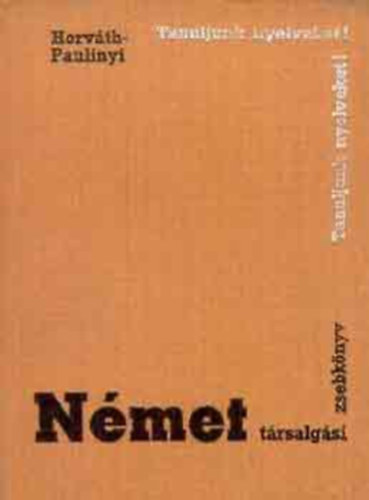 Horv�th -Paulinyi - N�met t�rsalg�si zsebk�nyv (Tanuljunk nyelveket!)