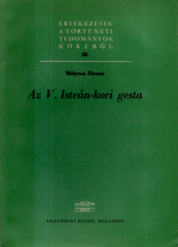 M�lyusz Elem�r - Az V. Istv�n-kori gesta