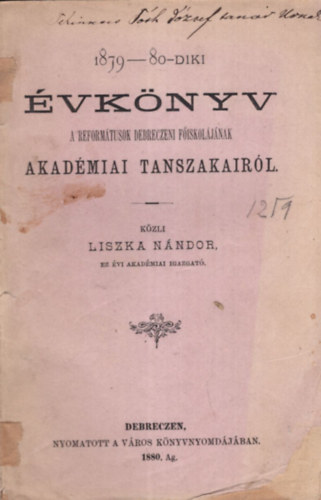 Liszka N�ndor - 1879-80-diki �vk�nyv a Reform�tusok Debreczeni F�iskol�j�nak Akad�miai tanszakair�l