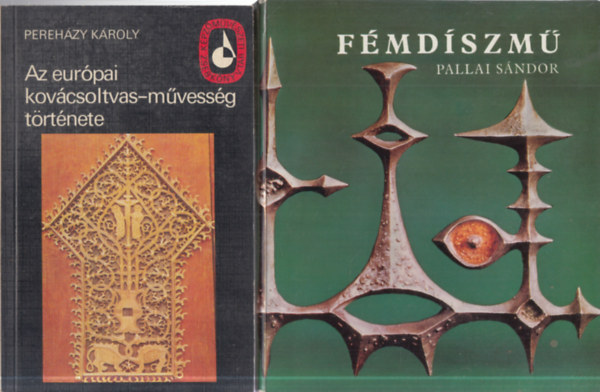 Pallai S�ndor Pereh�zy K�roly - 2 db. f�mm�vess�g (Az eur�pai kov�csoltvas-m�vess�g t�rt�nete + F�md�szm�)