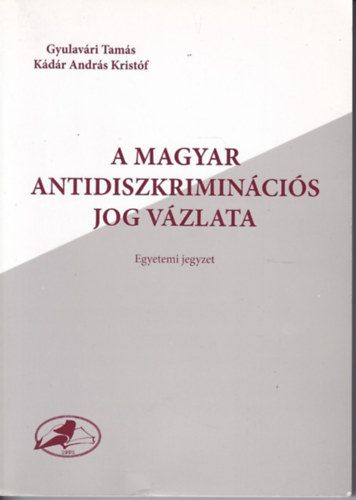 Kdr Andrs Kristf Gyulavri Tams - A magyar antidiszkrimincis jog vzlata - Egyetemi jegyzet