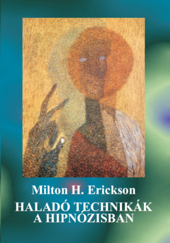 Milton H. Erickson - Halad� technik�k a hipn�zisban