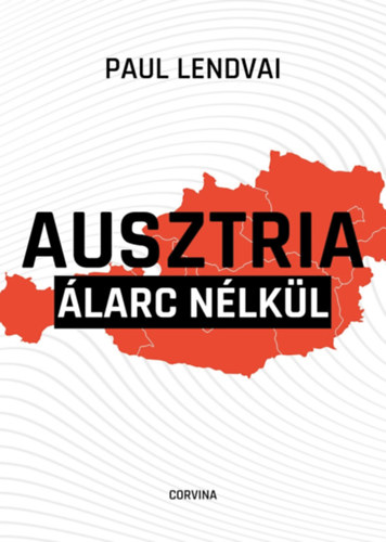 Paul Lendvai - Ausztria larc nlkl