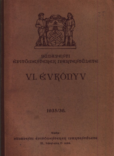 Budapesti �p�t�mesterek Ipartest�lete VI. �vk�nyv (1935/36)
