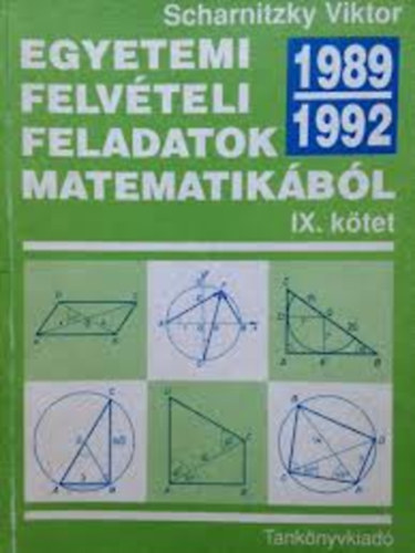 Dr. Scharnitzky Viktor - Egyetemi felvteli feladatok matematikbl  9. 1989-1992