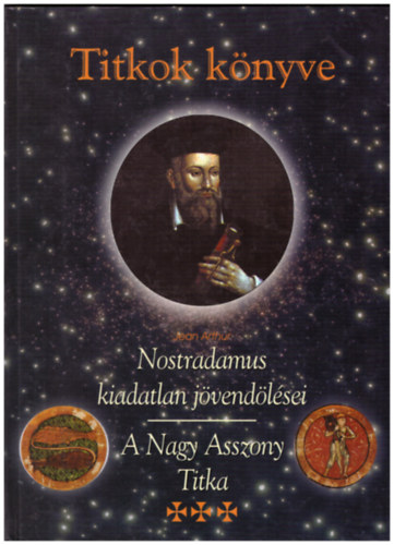 Jean Arthur - Titkok knyve - Nostradamus kiadatlan jvendlsei