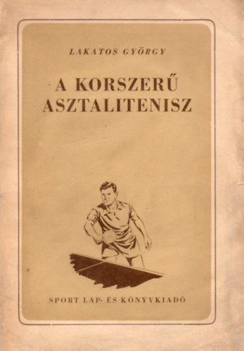 Lakatos Gyrgy - A korszer asztalitenisz