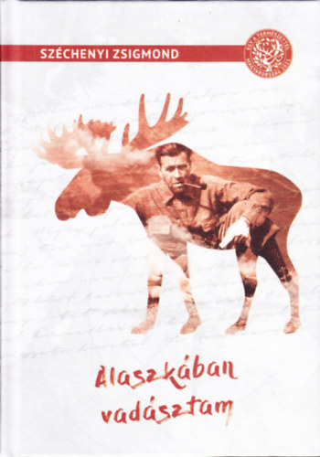 Széchenyi Zsigmond - Alaszkában vadásztam