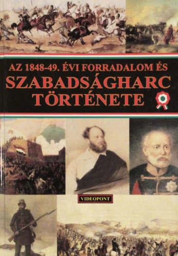 Videopont - Az 1848-49. vi forradalom s szabadsgharc trtnete