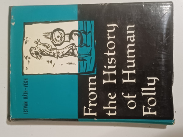 R�th-V�gh Istv�n - From the history of human folly