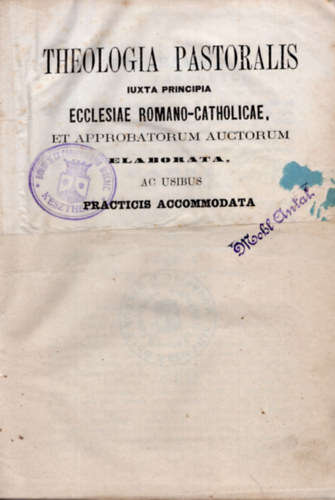 Radlinszky Istvn - Theologia pastoralis Iuxta principia - Ecclesiae romano-catholicae et approbatorum auctorum elaborata ac usibus practicis accommodata (1859)