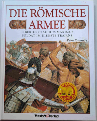 Peter Connolly - Die r�mische Armee - Tiberius Claudius Maximus Soldat im Dienste Trajans (A r�mai hadsereg - n�met nyelv�)