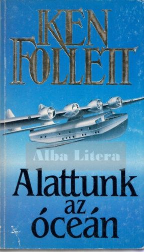 Ken Follett - Alattunk az �ce�n