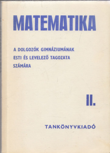 Lukcs Ott - Matematika II.  - A dolgozk gimnziuma esti s levelez tagozata szmra