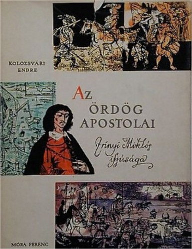 Kolozsvri Endre - Az rdg apostolai (Zrnyi Mikls, a klt s hadvezr ifjsgrl)