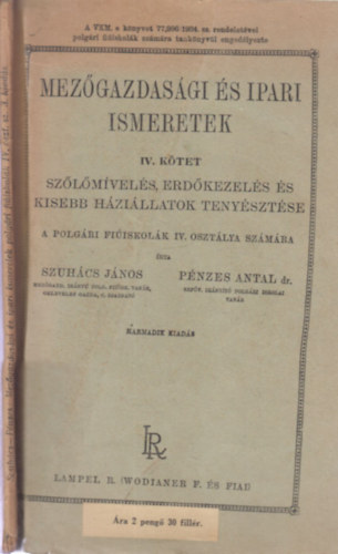 Pnzes Antal dr. Szuhcs Jnos - Mezgazdasgi s ipari ismeretek IV.- Szlmvels, erdkezels s kisebb hzillatok tenysztse (a polgri fiiskolk IV. osztlya szmra)