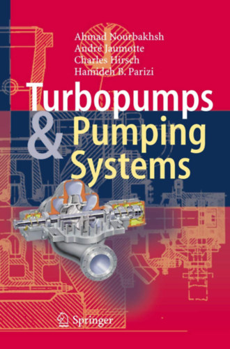 Andr� Jaumotte, Charles Hirsch, Hamideh B. Parizi Ahmad Nourbakhsh - Turbopumps & Pumping Systems