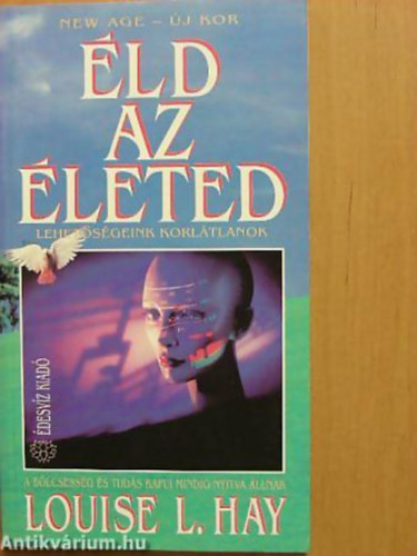 Louise L. Hay - �ld az �leted LEHET�S�GEINK KORL�TLANOK - A B�LCSESS�G �S TUD�S KAPUI MINDIG NYITVA �LLNAK