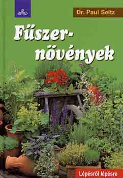 Paul Seitz - Fűszernövények (lépésről lépésre)