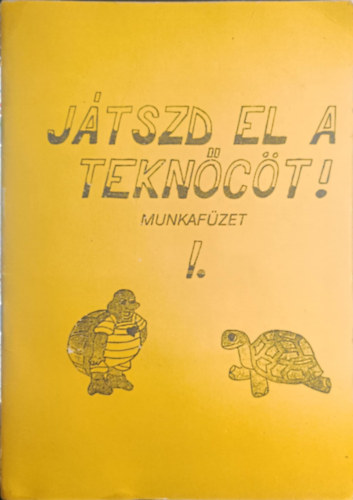 Játszd el a teknőcöt! munkafüzet I.