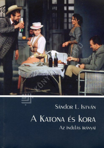 S�ndor L. Istv�n - A Katona �s kora - Az indul�s ir�nyai