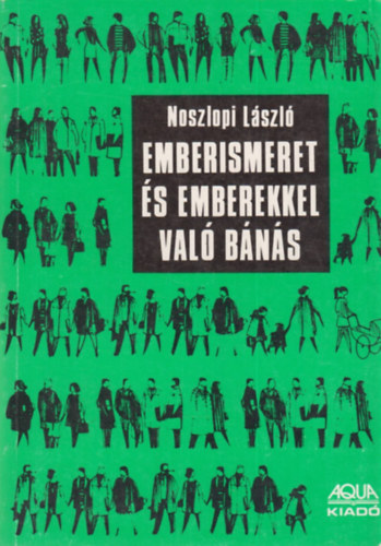 Noszlopi Lszl - Emberismeret s emberekkel val bns