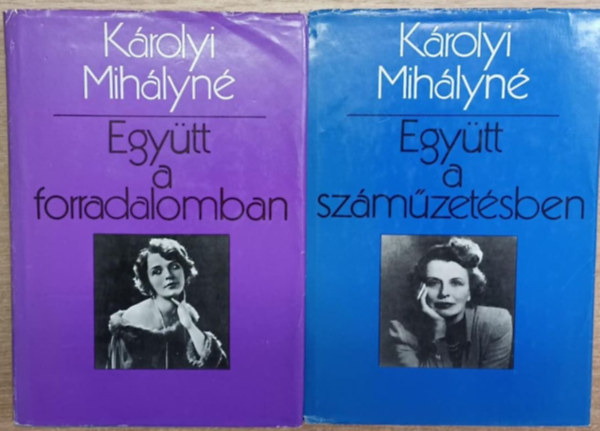 Károlyi Mihályné - Együtt a forradalomban-Együtt a száműzetésben I-II.