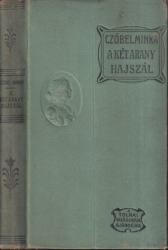 Cz�bel Minka - A k�t arany hajsz�l (I. kiad�s)