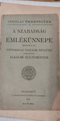 A szabadsg emlknnepe (mrcius 15) Npiskolai tanulk rszre egybegyjttt alkalmi kltemnyek