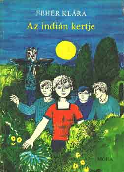 Feh�r Kl�ra - Az indi�n kertje