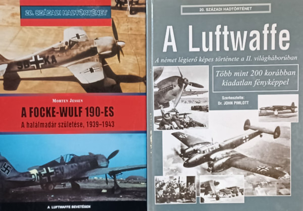 Morten Jessen John Pimlott - A Luftwaffe - A n�met l�gier� k�pes t�rt�nete a II. vil�gh�bor�ban + A Focke-Wulf 190-es - A hal�lmad�r sz�let�se, 1939-1943 (2 m�)