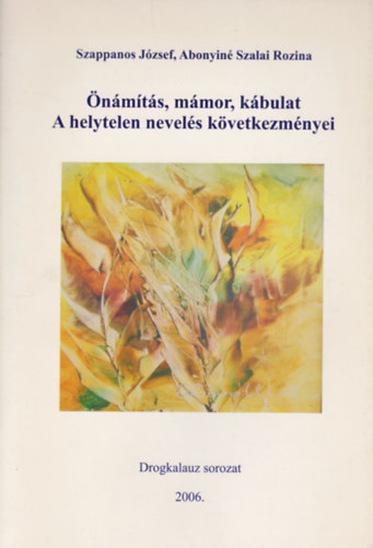 Abonyin Szalai Rozina Szappanos Jzsef - nmts, mmor, kbulat - A helytelen nevels kvetkezmnyei