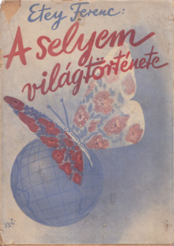 Etey Ferenc - A selyem vil�gt�rt�nete