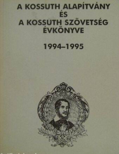 M. Psztor Jzsef  (szerk.) - A Kossuth Alaptvny s a Kossuth Szvetsg vknyve 1994-1995