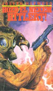 Joseph Heywood - Hozd el nekem Hitlert!