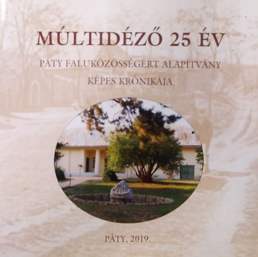 Molnr Klra szerk. Szab Andrsn szerk. - Mltidz 25 v - Pty Falukzssgrt Alaptvny kpes krnikja