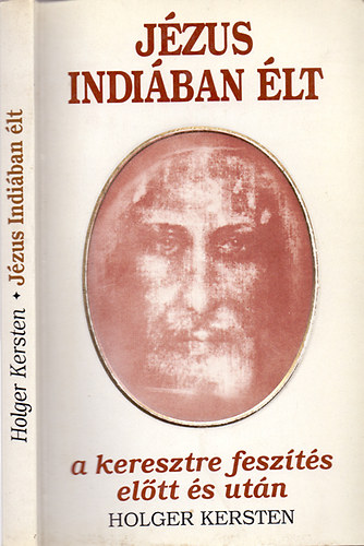 Holger Kersten - J�zus Indi�ban �lt a keresztre fesz�t�s el�tt �s ut�n