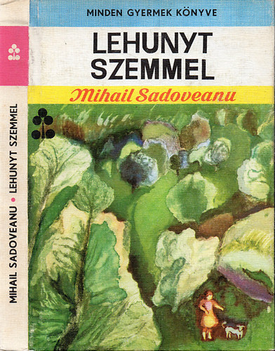 Mihail Sadoveanu - Lehunyt szemmel (Minden gyerek k�nyve)