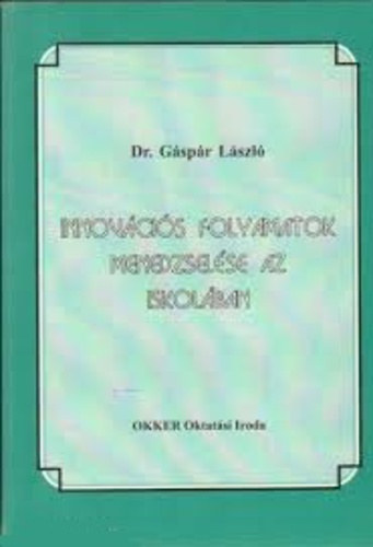 Dr. Gáspár László - Innovációs folyamatok menedzselése az iskolában