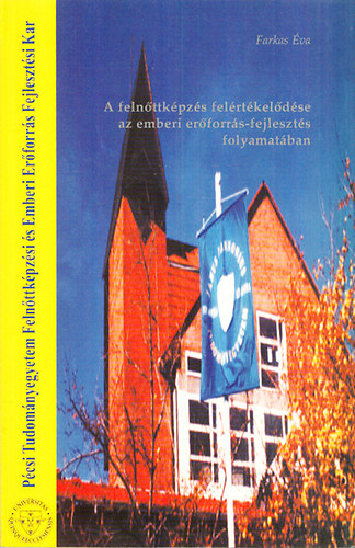 Farkas �va - A feln�ttk�pz�s fel�rt�kel�d�se az emberi er�forr�s-fejleszt�s folyamat�ban