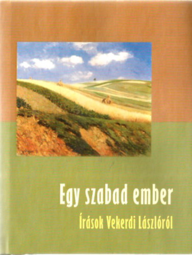 Olasz S�ndor  (szerk.) - Egy szabad ember (�r�sok Vekerdi L�szl�r�l)