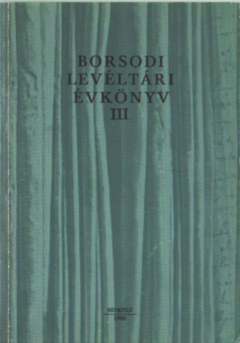 Román János - Borsodi levéltári évkönyv III.