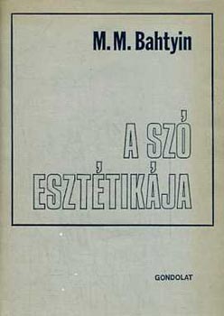 M.M. Bahtyin - A szó esztétikája