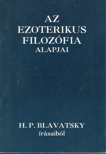 Magyar Teozfiai Trsulat - Az ezoterikus filozfia alapjai