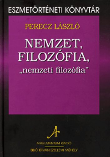 Perecz Lszl - Nemzet, filozfia, "nemzeti filozfia"