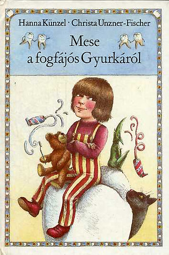 Hanna Künzel; Christa Unzner; Fischer - Mese a fogfájós Gyurkáról